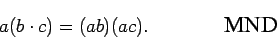 \begin{displaymath}a(b\cdot c) = (ab)(ac).
\mbox{\hspace{0.6in} \epsfig{0.5in}{mnd.eps}}\end{displaymath}