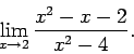 \begin{displaymath}\Lim{x}{2} \frac{x^2 - x - 2}{x^2 - 4}. \end{displaymath}