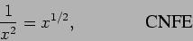\begin{displaymath}\frac{1}{x^2} = x^{1/2},
\mbox{\hspace{0.6in} \epsfig{0.5in}{cnfe.eps}} \end{displaymath}