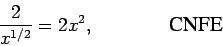 \begin{displaymath}\frac{2}{x^{1/2}} = 2x^2,
\mbox{\hspace{0.6in} \epsfig{0.5in}{cnfe.eps}} \end{displaymath}