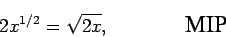 \begin{displaymath}2x^{1/2} = \sqrt{2x},
\mbox{\hspace{0.6in} \epsfig{0.4in}{mip.eps}} \end{displaymath}